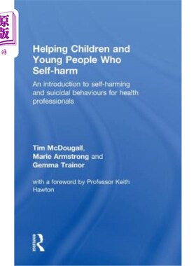 海外直订医药图书Helping Children and Young People Who Self-Harm: An Introduction to Self-Harming 帮助自我伤害的儿童