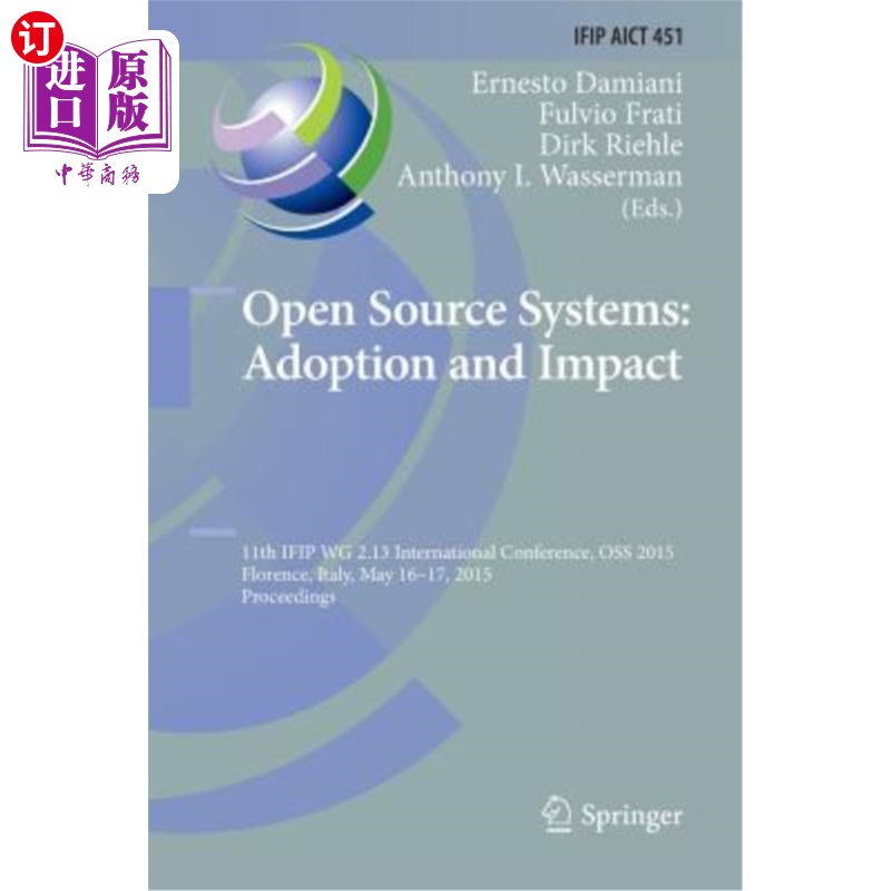 海外直订Open Source Systems: Adoption and Impact: 11th Ifip Wg 2.13 International Confer 开源系统:采用和影响:第11届