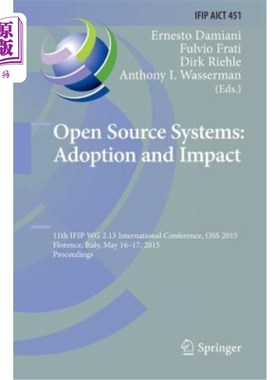 海外直订Open Source Systems: Adoption and Impact: 11th Ifip Wg 2.13 International Confer 开源系统:采用和影响:第11届