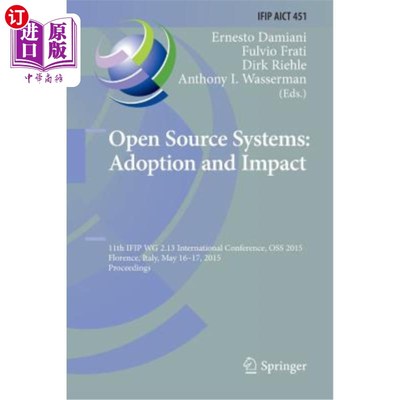 海外直订Open Source Systems: Adoption and Impact: 11th Ifip Wg 2.13 International Confer 开源系统:采用和影响:第11届
