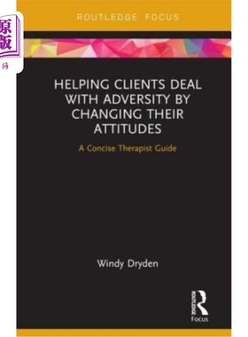 海外直订医药图书Helping Clients Deal with Adversity by Changing Their Attitudes: A Concise Thera 帮助客户通过改变他