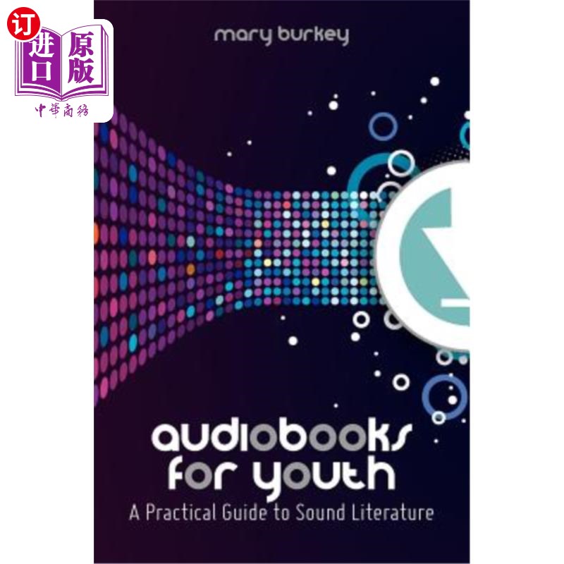 海外直订Audiobooks for Youth: A Practical Guide to Sound Literature 青少年有声读物:有声文学实用指南