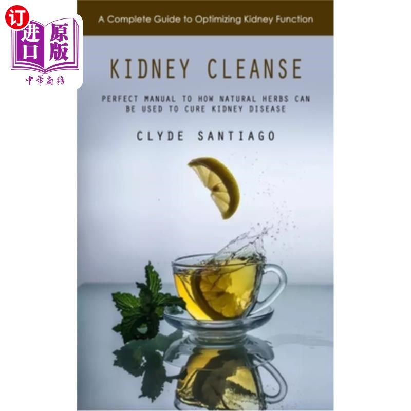 海外直订医药图书Kidney Cleanse: A Complete Guide to Optimizing Kidney Function (Perfect Manual t 肾脏净化：一个完整