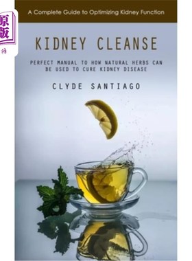 海外直订医药图书Kidney Cleanse: A Complete Guide to Optimizing Kidney Function (Perfect Manual t 肾脏净化：一个完整