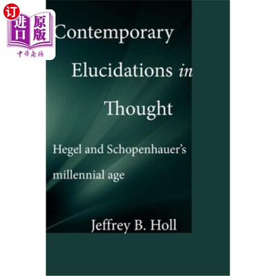 海外直订Contemporary Elucidations in Thought: Hegel and Schopenhauer's millennial age 当代思想阐释：黑格尔与叔本华