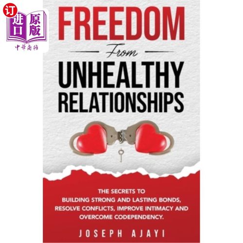 海外直订Freedom from Unhealthy Relationships: The secrets to building strong and lasting 从不健康的关系中解脱：建立