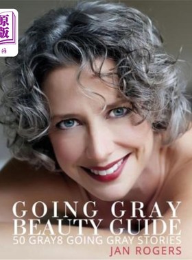 海外直订医药图书Going Gray Beauty Guide: 50 Gray8 Going Gray Stories 《走向灰色》选美指南：50篇灰色8篇走向灰色的故