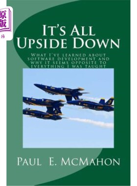 海外直订It's All Upside Down: What I've learned about software development and why it se 这一切都是颠倒的:我对软件
