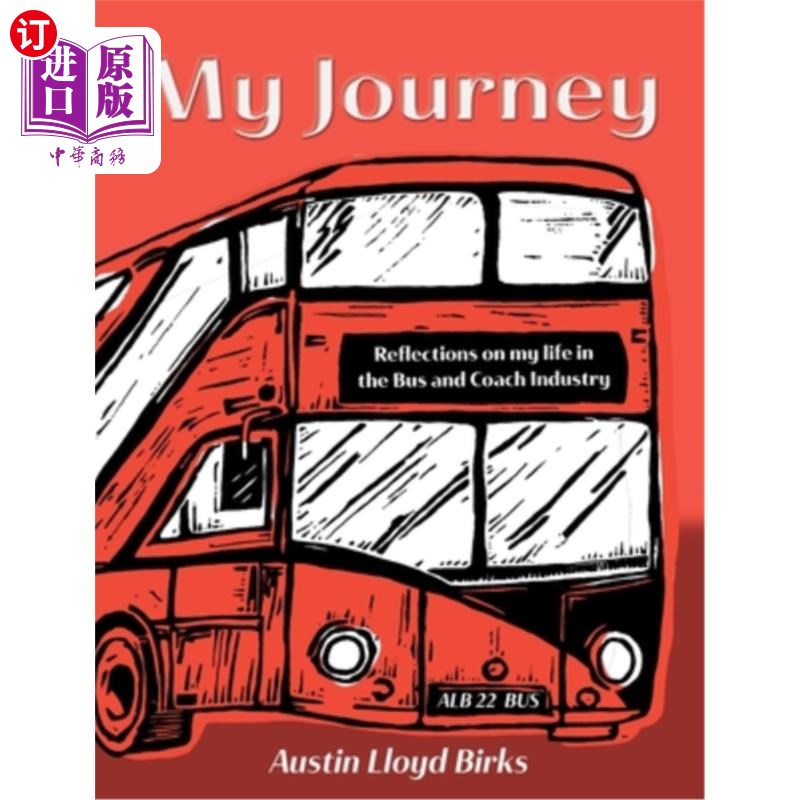 海外直订My Journey: Reflections on my life in the Bus and Coach Industry 我的旅程:我在公共汽车和长途汽车行业的生活