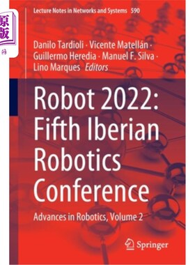 海外直订Robot2022: Fifth Iberian Robotics Conference: Advances in Robotics, Volume 2 Robot2022:第五届伊
