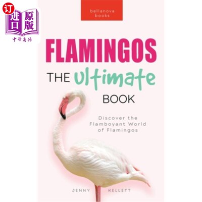 海外直订Flamingos The Ultimate Book: Discover the Flamboyant World of Flamingos 火烈鸟的终极之书:发现火烈鸟的华丽世