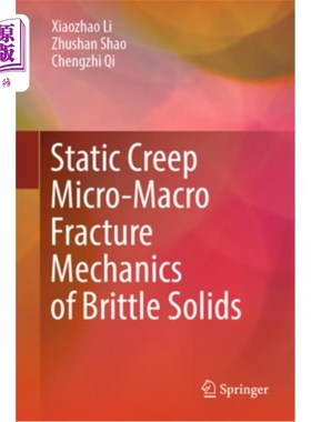海外直订Static Creep Micro-Macro Fracture Mechanics of Brittle Solids 脆性固体的静态蠕变细观断裂力学