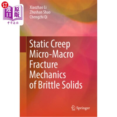 海外直订Static Creep Micro-Macro Fracture Mechanics of Brittle Solids 脆性固体的静态蠕变细观断裂力学