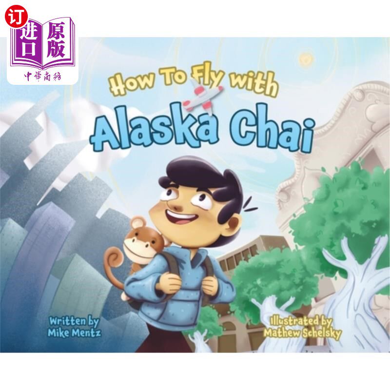 海外直订How To Fly with Alaska Chai 如何乘坐阿拉斯加柴飞机