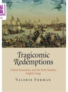 海外直订Tragicomic Redemptions: Global Economics and the Early Modern English Stage 悲喜剧式的救赎:全球经济学和早期