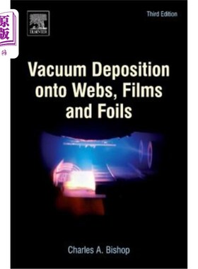 海外直订Vacuum Deposition Onto Webs, Films and Foils 真空沉积到网、膜和箔上