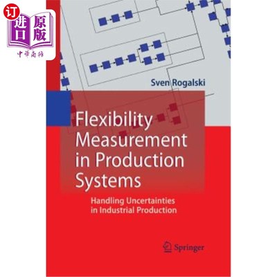 海外直订Flexibility Measurement in Production Systems: Handling Uncertainties in Industr 生产系统中的柔性测量:处理