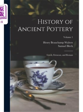 海外直订History of Ancient Pottery: Greek, Etruscan, and Roman; Volume 1 古代陶器的历史:希腊，伊特鲁里亚和罗马;卷1
