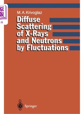 海外直订Diffuse Scattering of X-Rays and Neutrons by Fluctuations X射线和中子的涨落散射