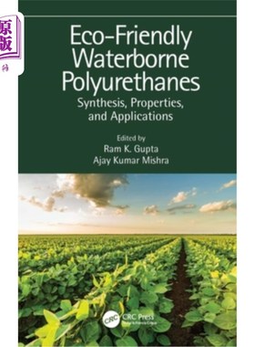 海外直订Eco-Friendly Waterborne Polyurethanes: Synthesis, Properties, and Applications 环保型水性聚氨酯:合成，性能