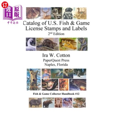 海外直订Catalog of U.S. Fish & Game License Stamps and Labels, 2nd Edition 美国鱼类和游戏许可证印章和标签目录，第二