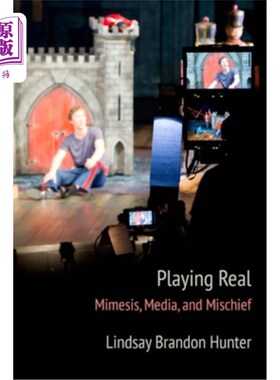 海外直订Playing Real: Mimesis, Media, and Mischief 玩真实:模仿，媒体和恶作剧