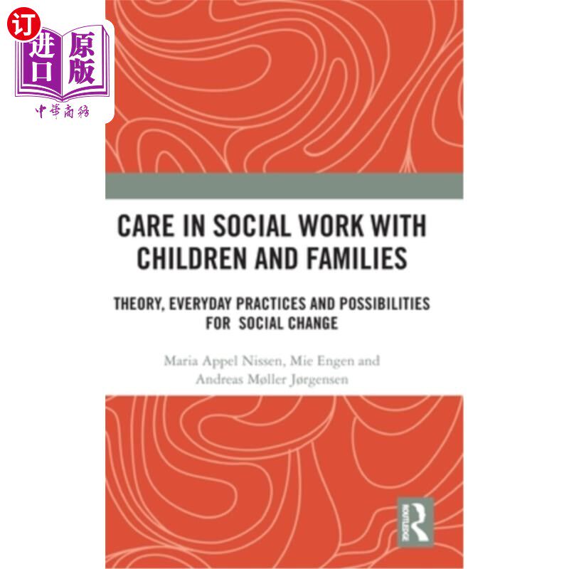 海外直订Care in Social Work with Children and Families: Theory, Everyday Practices and P 儿童和家庭社会工作中的关怀