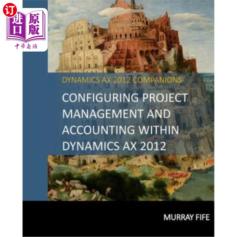 海外直订Configuring Project Management And Accounting Within Dynamics AX 2012 在Dynamics AX 2012中配置项目管理和记