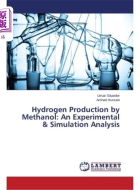 海外直订Hydrogen Production by Methanol: An Experimental & Simulation Analysis 甲醇制氢的实验与模拟分析