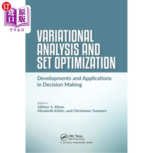 海外直订Variational Analysis and Set Optimization: Developments and Applications in Deci 变分分析与集合优化:决策中