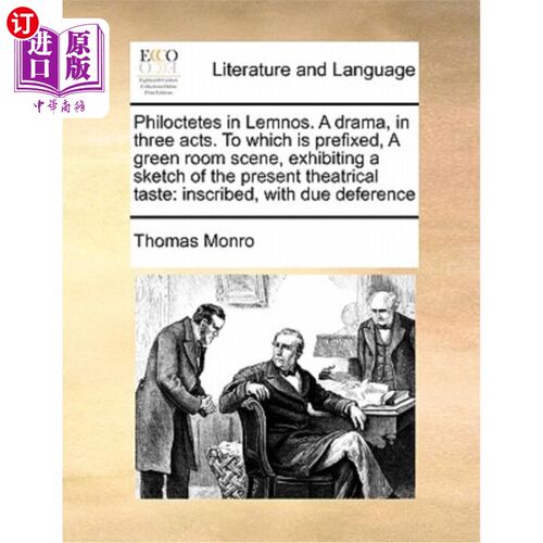 海外直订Philoctetes in Lemnos. a Drama, in Three Acts. to Which Is Prefixed, a Green Roo 利姆诺斯岛的菲罗克忒忒斯。