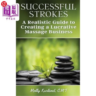 海外直订医药图书Successful Strokes: A Realistic Guide to Creating a Lucrative Massage Business  成功的招：一个现实