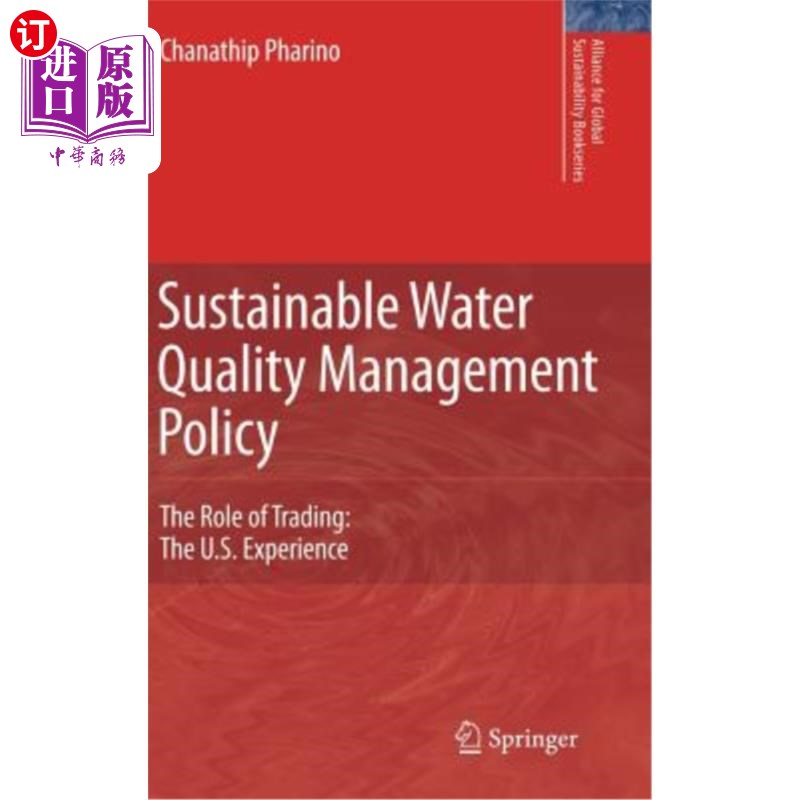 海外直订Sustainable Water Quality Management Policy: The Role of Trading: The U.S. Exper 可持续水质管理政策:贸易的
