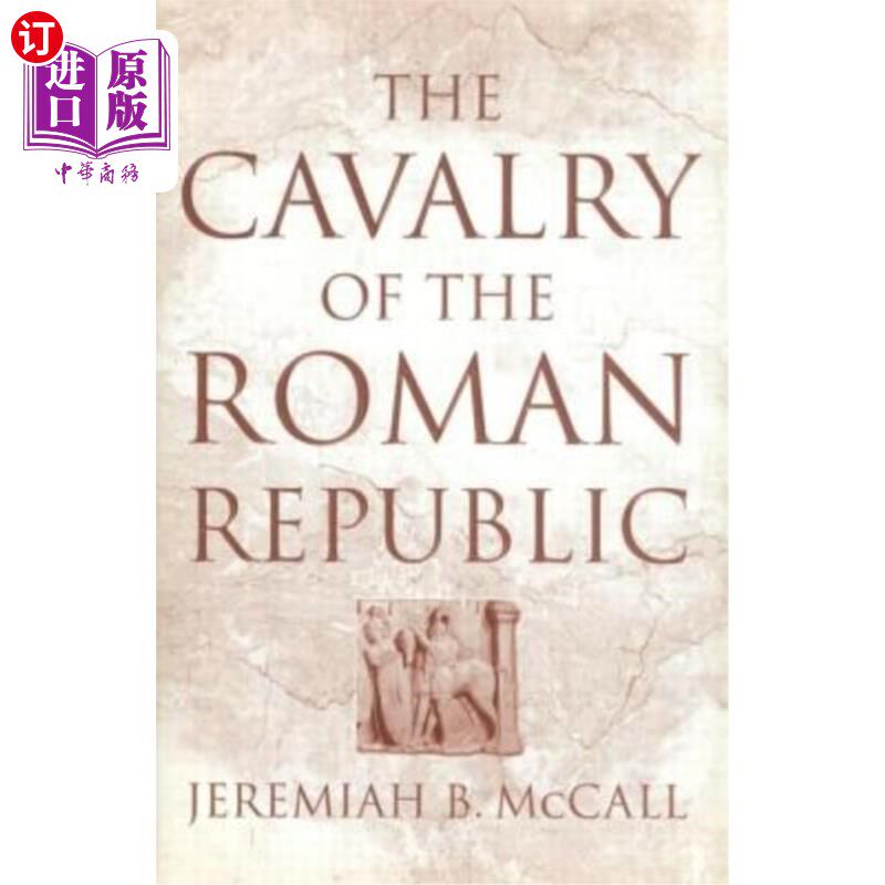 海外直订The Cavalry of the Roman Republic 罗马共和国的骑兵
