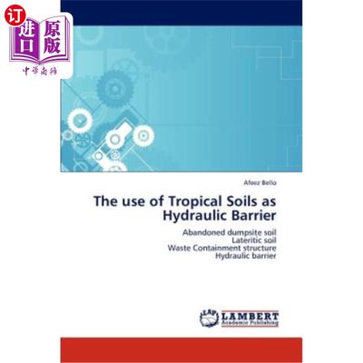 海外直订The Use of Tropical Soils as Hydraulic Barrier 利用热带土壤作为水力屏障