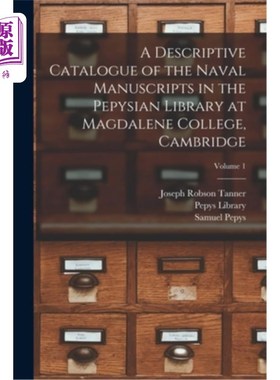 海外直订A Descriptive Catalogue of the Naval Manuscripts in the Pepysian Library at Magd 剑桥大学抹大拉学院佩皮西安
