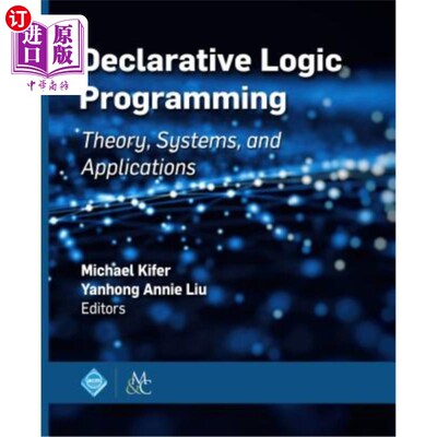 海外直订Declarative Logic Programming: Theory, Systems, and Applications 声明式逻辑编程：理论、系统和应用