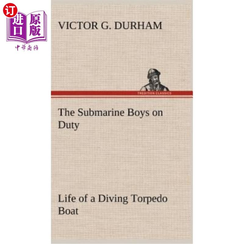 海外直订the submarine boys on duty life of a diving torpedo boat