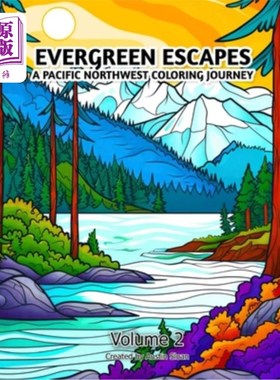 海外直订Evergreen Escapes A Pacific Northwest Coloring Journey: Volume 2 常绿逃离太平洋西北着色之旅：卷2