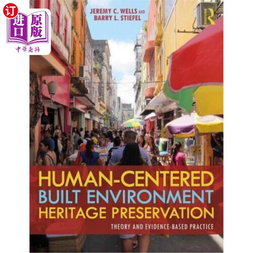 海外直订Human-Centered Built Environment Heritage Preservation: Theory and Evidence-Base 以人为本的建筑环境遗产保护
