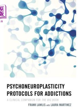 海外直订医药图书Psychoneuroplasticity Protocols for Addictions: A Clinical Companion for The Big 成瘾性的神经可塑性