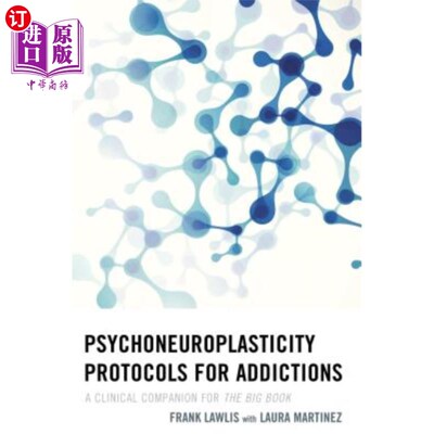 海外直订医药图书Psychoneuroplasticity Protocols for Addictions: A Clinical Companion for The Big 成瘾性的神经可塑性