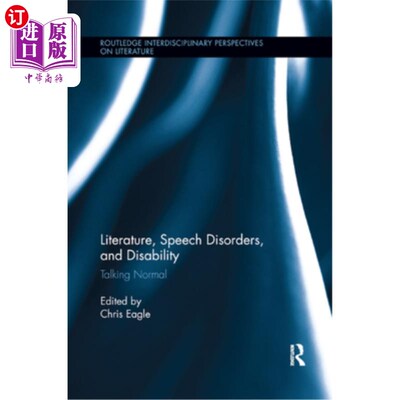 海外直订Literature, Speech Disorders, and Disability: Talking Normal 文学、语言障碍和残疾:正常说话