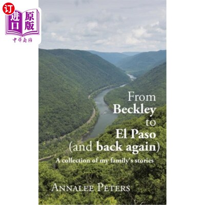 海外直订From Beckley to El Paso (and back again): A collection of my family's stories 从贝克利到埃尔帕索（再回来）