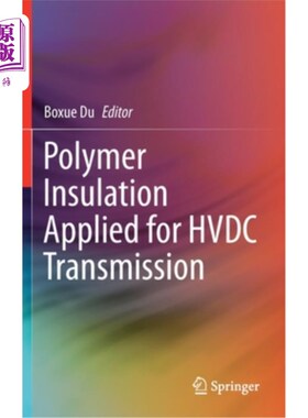 海外直订Polymer Insulation Applied for Hvdc Transmission 应用于高压直流输电的聚合物绝缘材料