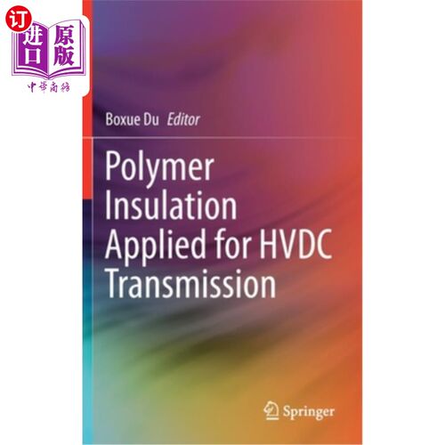 海外直订Polymer Insulation Applied for Hvdc Transmission 应用于高压直流输电的聚合物绝缘材料