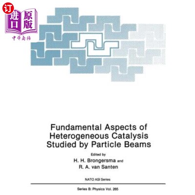 海外直订Fundamental Aspects of Heterogeneous Catalysis Studied by Particle Beams 用粒子束研究多相催化的基本问题