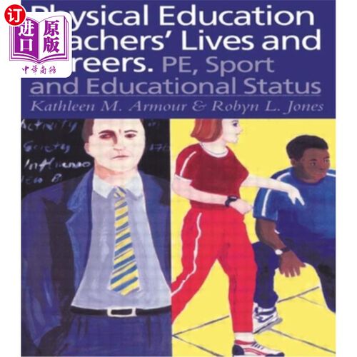海外直订Physical Education: Teachers' Lives and Careers: Pe, Sport and Educational Statu 体育教育:教师的生活与事业: