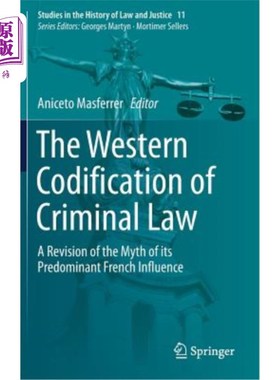 海外直订The Western Codification of Criminal Law: A Revision of the Myth of Its Predomin 西方刑法法典化：对其主要法