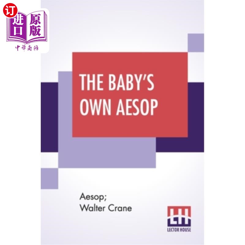 海外直订The Baby's Own Aesop: Being The Fables Condensed In Rhyme With Portable Morals B 《婴儿自己的伊索寓言》沃尔